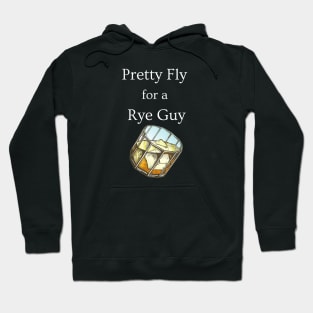 Pretty Fly for a Rye Guy Hoodie